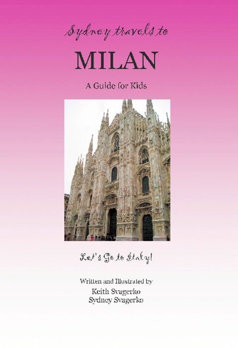 Sydney Travels to Milan: A Guide for Kids - Let's Go to Italy!