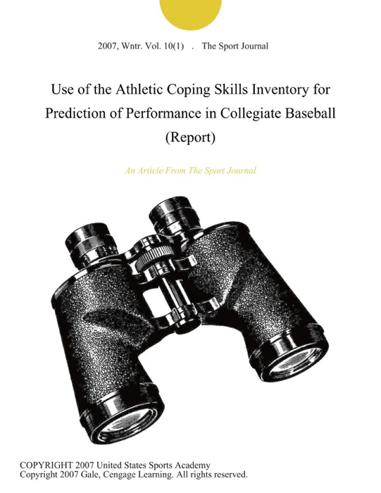 Use of the Athletic Coping Skills Inventory for Prediction of Performance in Collegiate Baseball (Report)