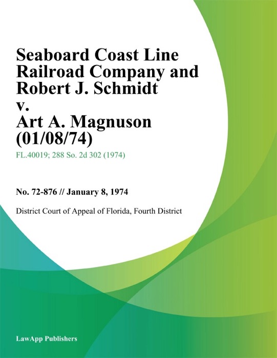 Seaboard Coast Line Railroad Company and Robert J. Schmidt v. Art A. Magnuson