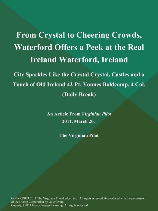 From Crystal to Cheering Crowds, Waterford Offers a Peek at the Real Ireland Waterford, Ireland: City Sparkles Like the Crystal Crystal, Castles and a Touch of Old Ireland 42-Pt, Vonnes Boldcomp, 4 Col (Daily Break)