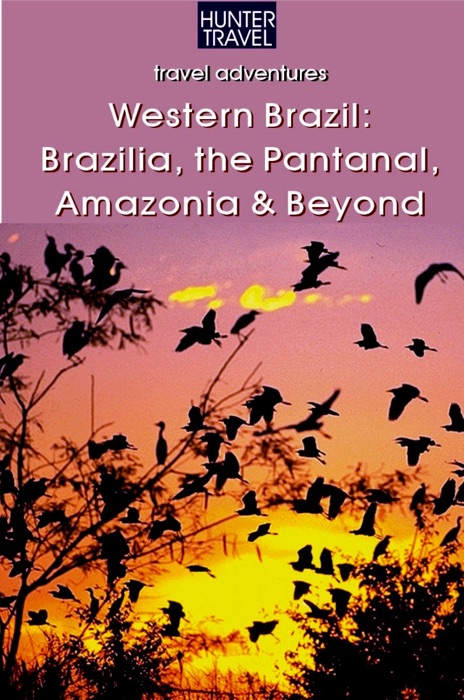 Western Brazil: Brazilia, the Pantanal, Amazonia & Beyond