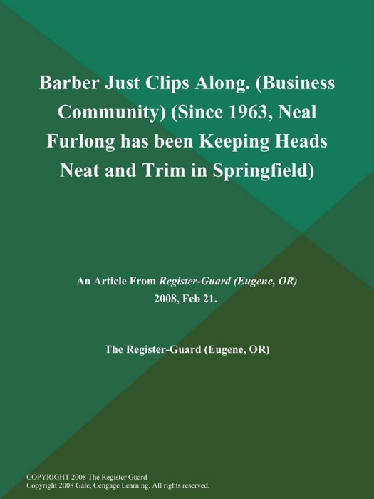 Barber Just Clips Along (Business Community) (Since 1963, Neal Furlong has been Keeping Heads Neat and Trim in Springfield)