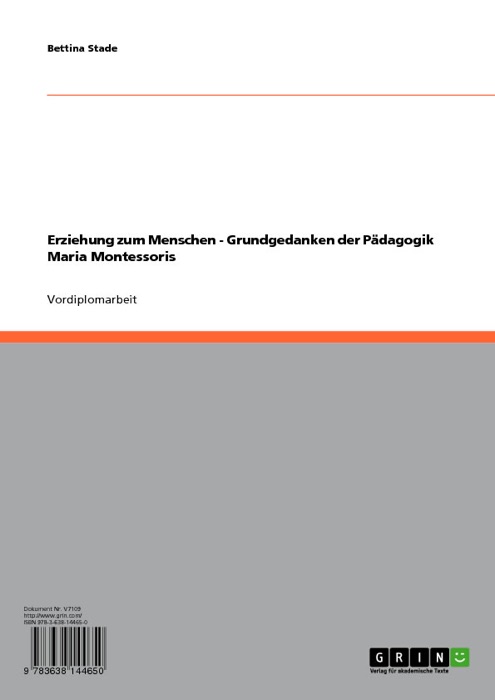 Erziehung zum Menschen - Grundgedanken der Pädagogik Maria Montessoris