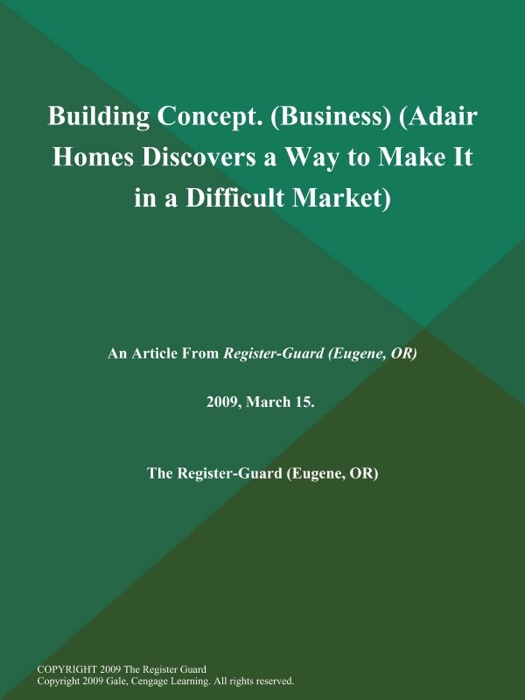 Building Concept (Business) (Adair Homes Discovers a Way to Make It in a Difficult Market)