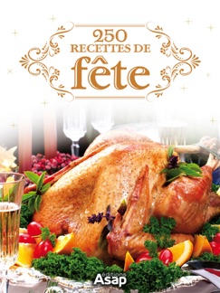 250 recettes de fête - Œuvre collective & Editions ASAP