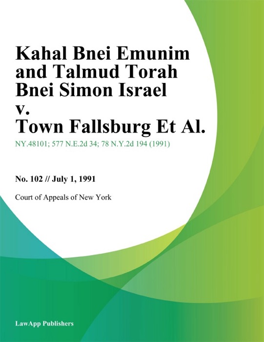 Kahal Bnei Emunim and Talmud Torah Bnei Simon Israel v. Town Fallsburg Et Al.