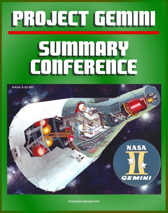 Project Gemini Summary Conference: Comprehensive Overview of All Aspects of the Second American Manned Space Flight Program Leading to the Apollo Lunar Landing Missions - Operations, Missions, Science