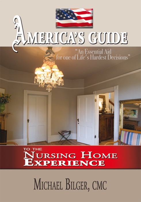 America's Guide To The Nursing Home Experience