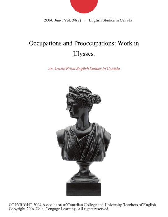 Occupations and Preoccupations: Work in Ulysses.