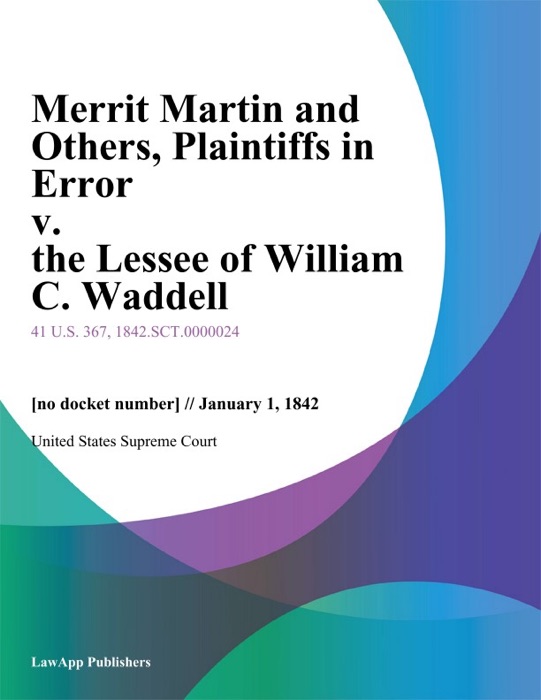Merrit Martin and Others, Plaintiffs in Error v. the Lessee of William C. Waddell