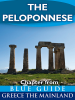 The Peloponnese: including Corinth, Olympia, Sparta, the Mani, Sikyon, Nemea, Monemvasia, Nafplion, Mycenae, Epidaurus, Argos, Pylos, Mistra, Patras and Kalavryta - Blue Guides