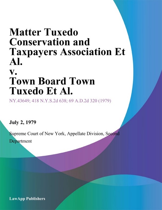 Matter Tuxedo Conservation And Taxpayers Association Et Al. v. Town Board Town Tuxedo Et Al.
