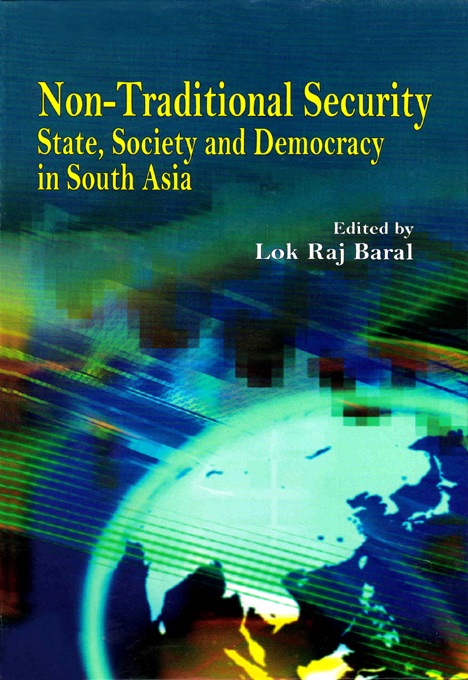 Non Traditional Security : State, Society and Democracy in South Asia