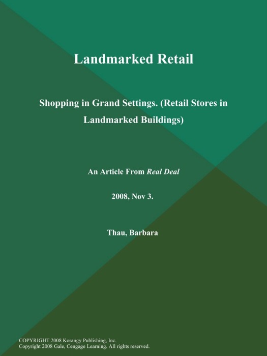 Landmarked Retail: Shopping in Grand Settings (Retail Stores in Landmarked Buildings)