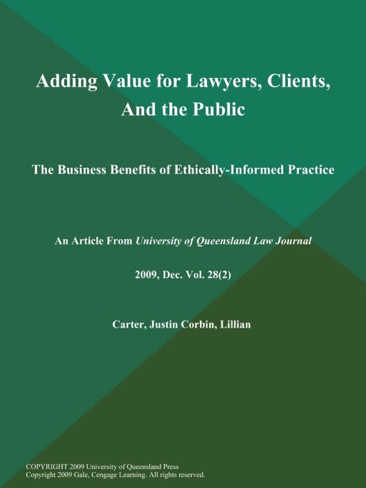 Adding Value for Lawyers, Clients, And the Public: The Business Benefits of Ethically-Informed Practice