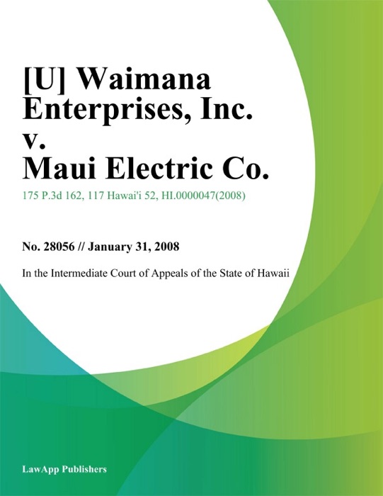 Waimana Enterprises, Inc. v. Maui Electric Co., Ltd.