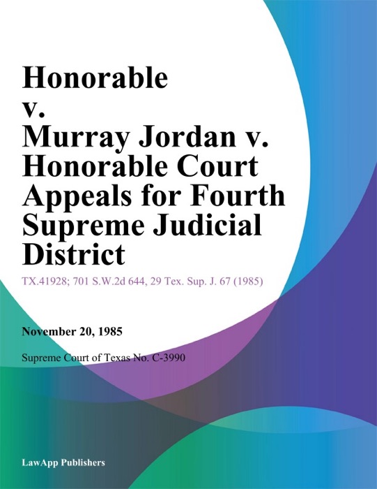 Honorable v. Murray Jordan v. Honorable Court Appeals for Fourth Supreme Judicial District