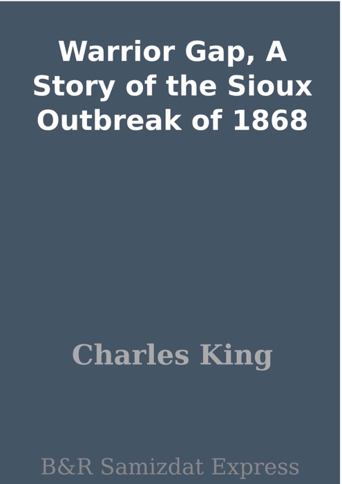 Warrior Gap, A Story of the Sioux Outbreak of 1868