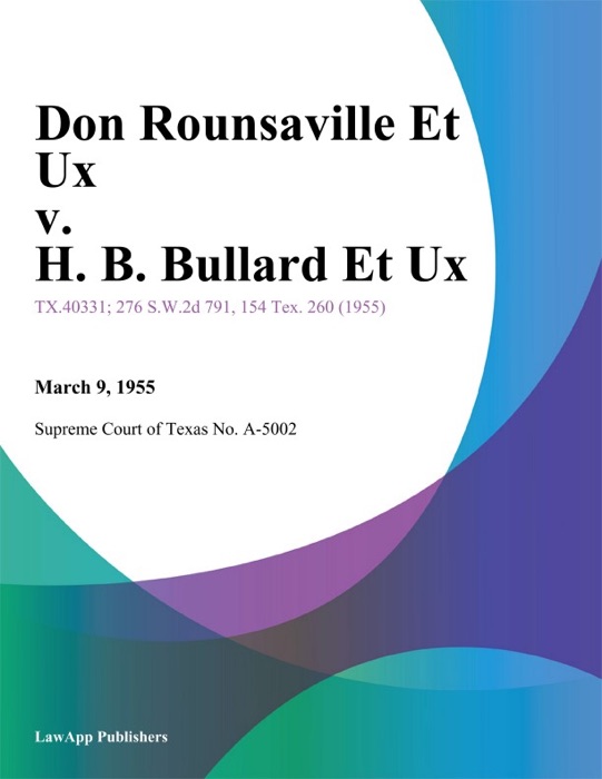 Don Rounsaville Et Ux v. H. B. Bullard Et Ux