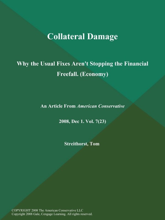 Collateral Damage: Why the Usual Fixes Aren't Stopping the Financial Freefall (Economy)