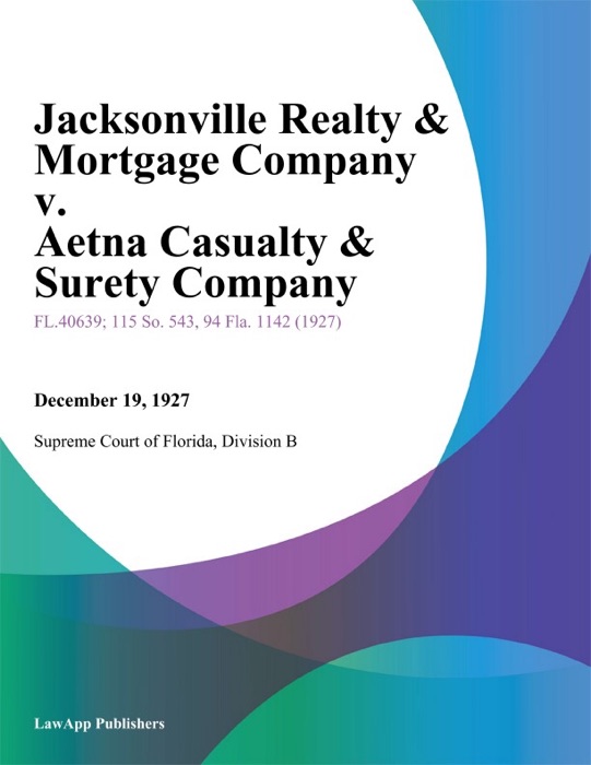 Jacksonville Realty & Mortgage Company v. Aetna Casualty & Surety Company