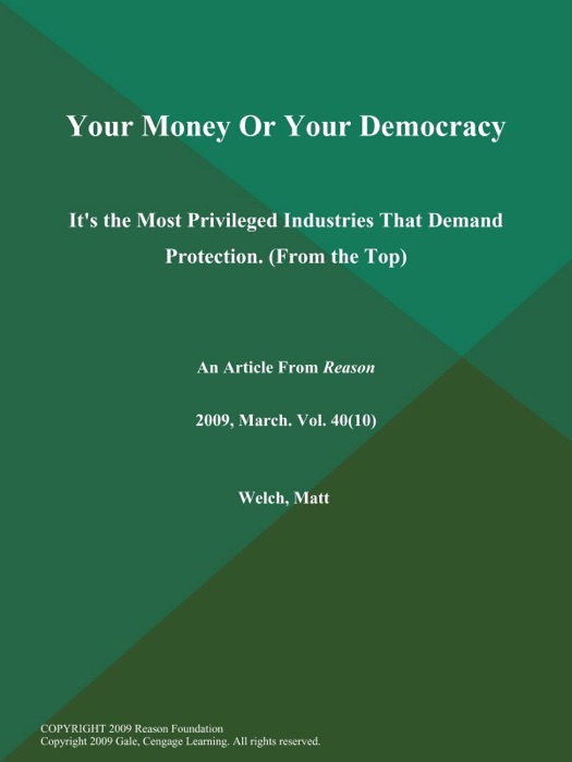 Your Money Or Your Democracy: It's the Most Privileged Industries That Demand Protection (From the Top)