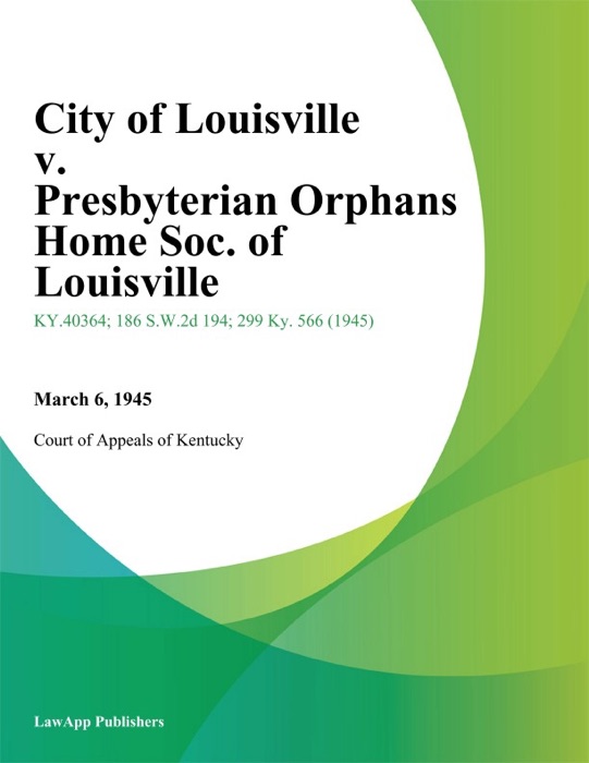 City of Louisville v. Presbyterian Orphans Home Soc. of Louisville