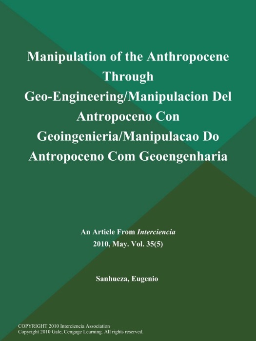 Manipulation of the Anthropocene Through Geo-Engineering/Manipulacion Del Antropoceno Con Geoingenieria/Manipulacao Do Antropoceno Com Geoengenharia