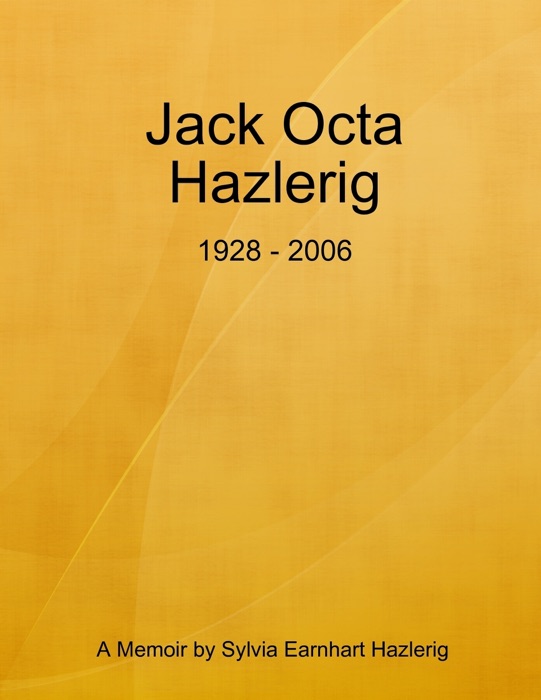 Jack Octa Hazlerig, a Memoir