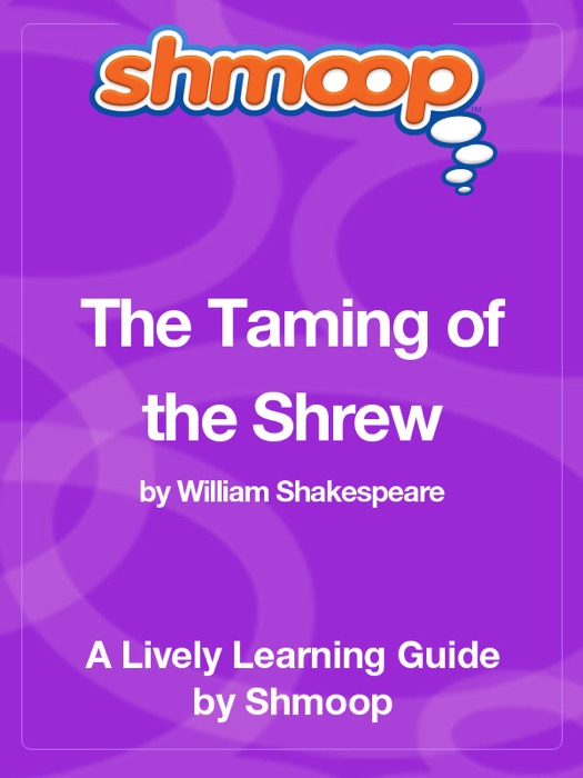 The Taming of the Shrew: Shmoop Learning Guide
