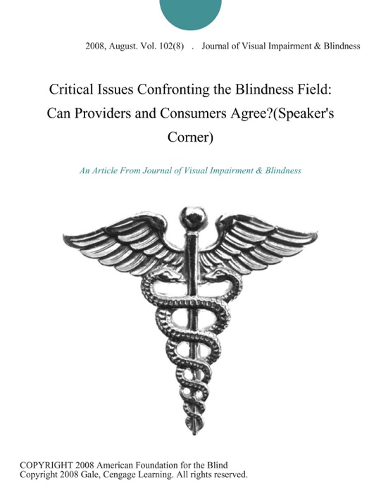 Critical Issues Confronting the Blindness Field: Can Providers and Consumers Agree?(Speaker's Corner)