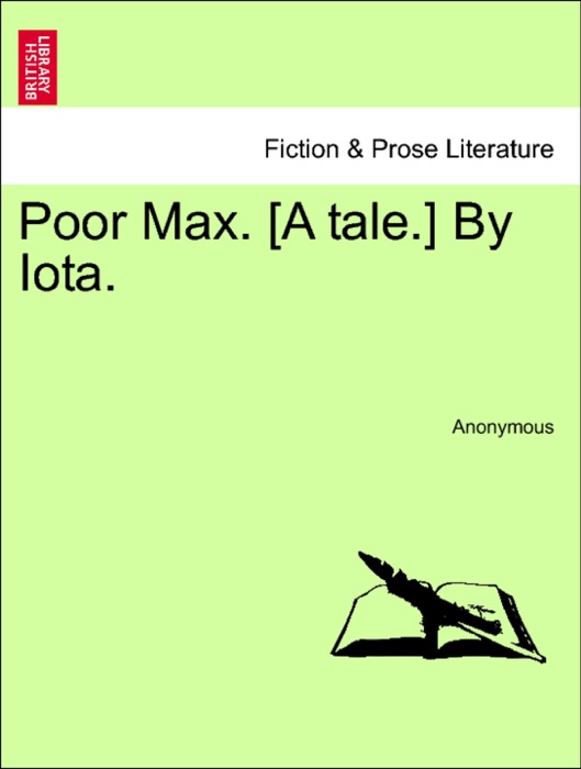 Poor Max. [A tale.] By Iota.