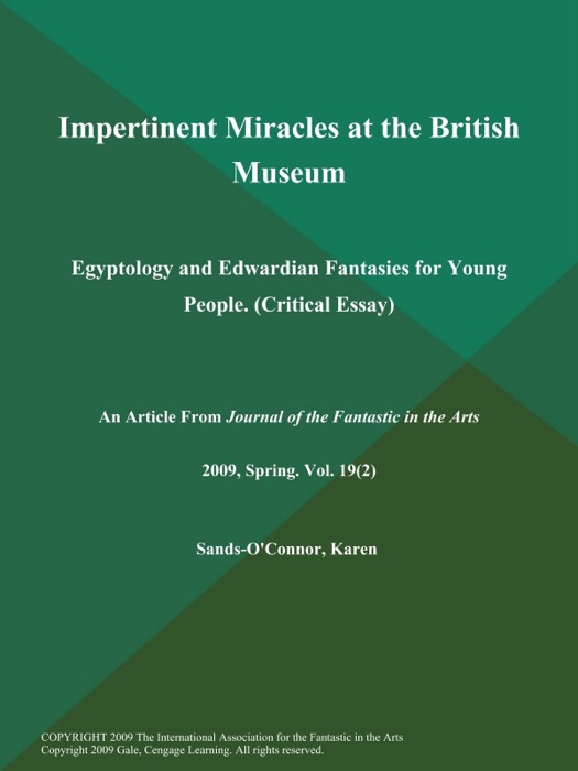 Impertinent Miracles at the British Museum: Egyptology and Edwardian Fantasies for Young People (Critical Essay)