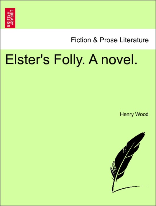 Elster's Folly. A novel. Vol. II.