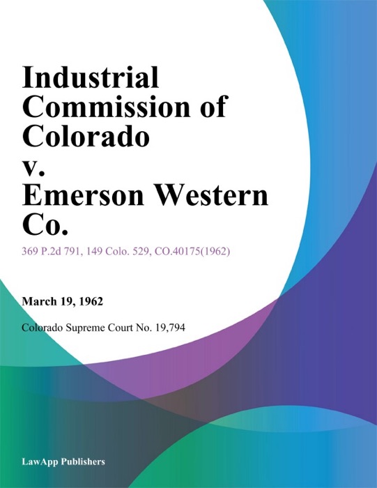 Industrial Commission of Colorado v. Emerson Western Co.