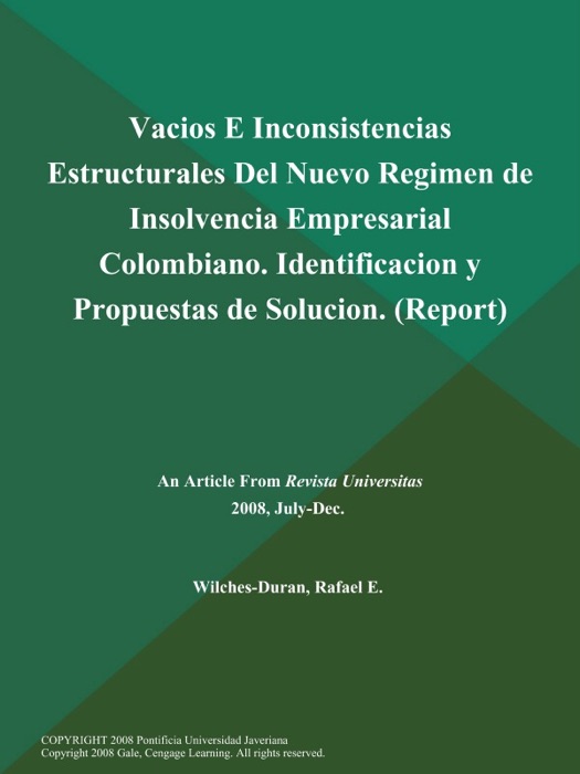 Vacios E Inconsistencias Estructurales Del Nuevo Regimen de Insolvencia Empresarial Colombiano. Identificacion y Propuestas de Solucion (Report)