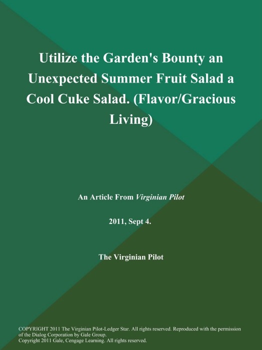 Utilize the Garden's Bounty an Unexpected Summer Fruit Salad a Cool Cuke Salad (Flavor/Gracious Living)