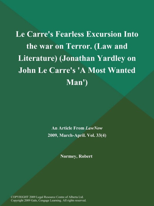 Le Carre's Fearless Excursion Into the war on Terror (Law and Literature) (Jonathan Yardley on John Le Carre's 'A Most Wanted Man')