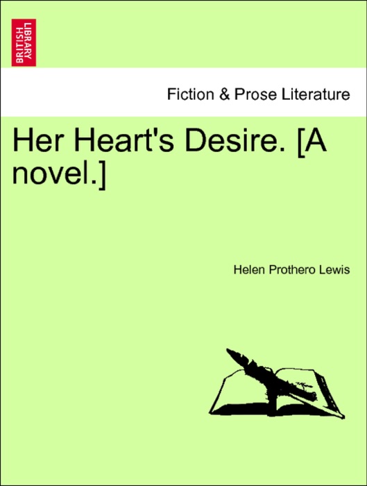 Her Heart's Desire. [A novel.] Vol. II.