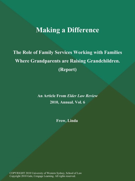 Making a Difference: The Role of Family Services Working with Families Where Grandparents are Raising Grandchildren (Report)