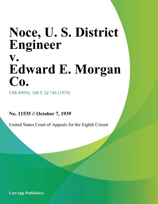 Noce, U. S. District Engineer v. Edward E. Morgan Co.