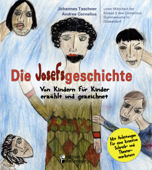 Die Josefsgeschichte - Von Kindern für Kinder erzählt und gezeichnet. Mit Anleitungen für eine kreative Schreib- und Theaterwerkstatt - Andrea Cornelius & Johannes Taschner