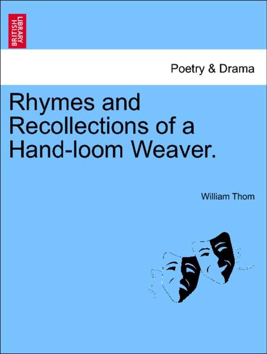 Rhymes and Recollections of a Hand-loom Weaver.