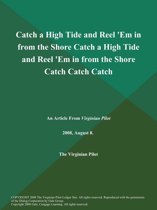 Catch a High Tide and Reel 'Em in from the Shore Catch a High Tide and Reel 'Em in from the Shore Catch Catch Catch