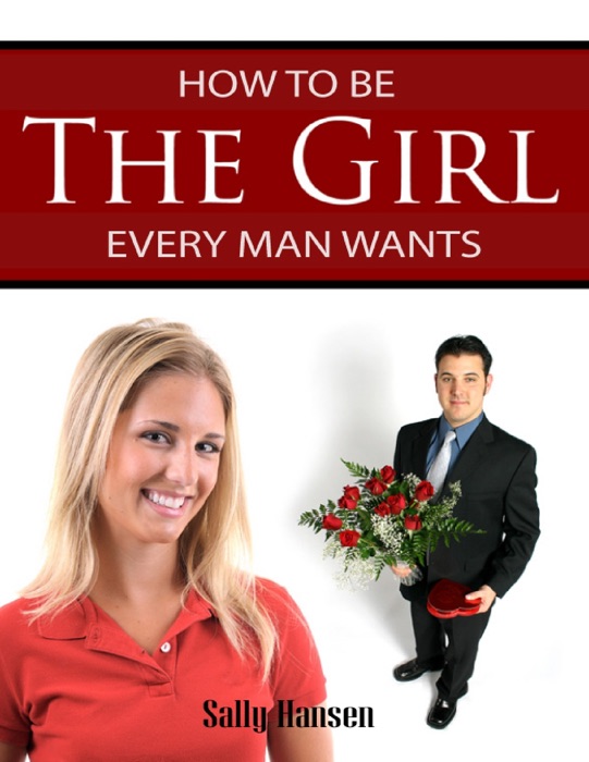 How to Be the Girl Every Man Wants