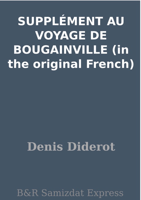 SUPPLÉMENT AU VOYAGE DE BOUGAINVILLE (in the original French)