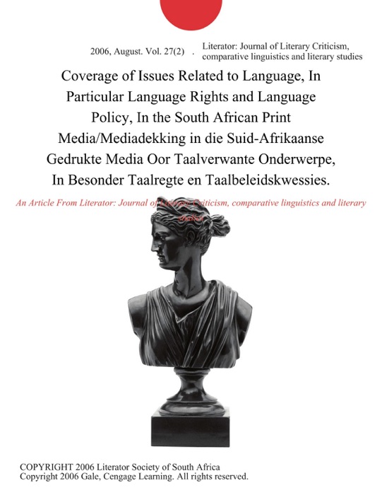 Coverage of Issues Related to Language, In Particular Language Rights and Language Policy, In the South African Print Media/Mediadekking in die Suid-Afrikaanse Gedrukte Media Oor Taalverwante Onderwerpe, In Besonder Taalregte en Taalbeleidskwessies.