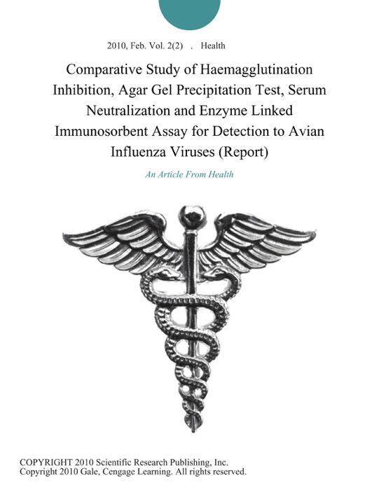 Comparative Study of Haemagglutination Inhibition, Agar Gel Precipitation Test, Serum Neutralization and Enzyme Linked Immunosorbent Assay for Detection to Avian Influenza Viruses (Report)