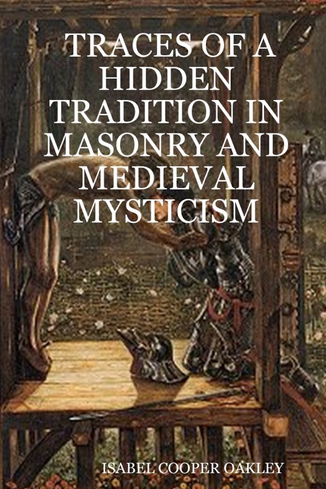 Traces Of A Hidden Tradition In Masonry And Medieval  Mysticism