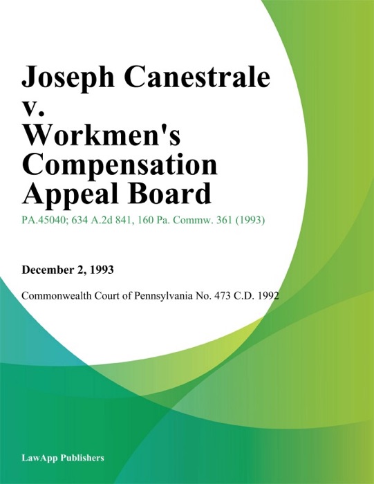 Joseph Canestrale v. Workmens Compensation Appeal Board (Wheeling Pittsburgh Steel)